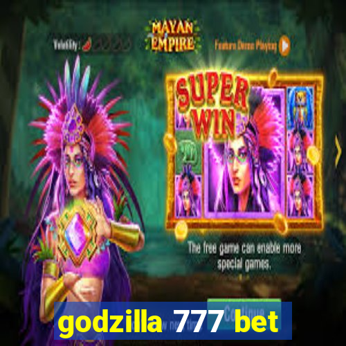 godzilla 777 bet